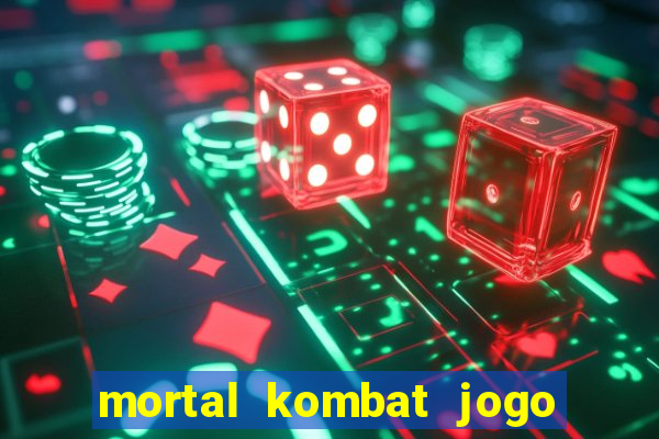 mortal kombat jogo de luta dinheiro infinito